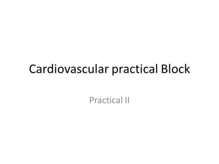 Cardiovascular practical Block