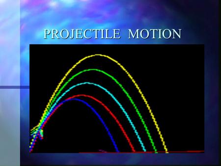 PROJECTILE MOTION.