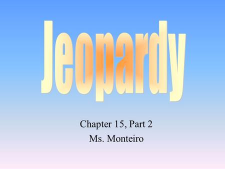 Chapter 15, Part 2 Ms. Monteiro 100 200 400 300 400 War Begins War in the EastWar in the West Tide of War Turns 300 200 400 200 100 500 100 200 300 400.