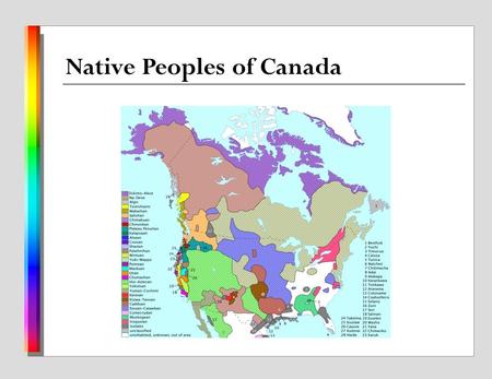 Native Peoples of Canada. Eastern Woodlands Eastern Woodlands Cultures Small nomadic bands of hunter gatherers Seasonal migrations - by ocean in summer,