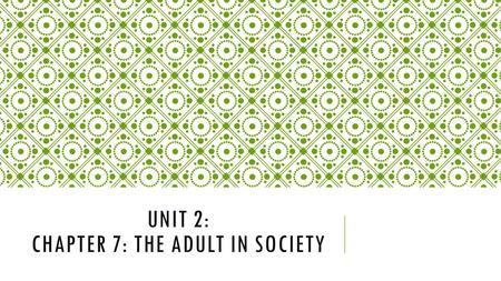 Unit 2: Chapter 7: The adult in society