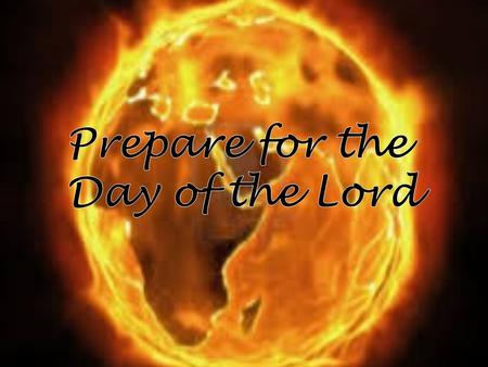 Prepare for the Day of the Lord 13 13 Put on sackcloth, O priests, and mourn; wail, you who minister before the altar. Come, spend the night in sackcloth,