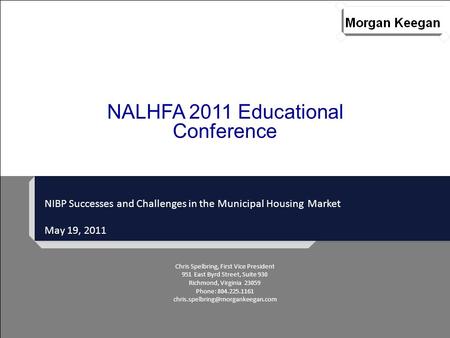 NIBP Successes and Challenges in the Municipal Housing Market May 19, 2011 NALHFA 2011 Educational Conference Chris Spelbring, First Vice President 951.