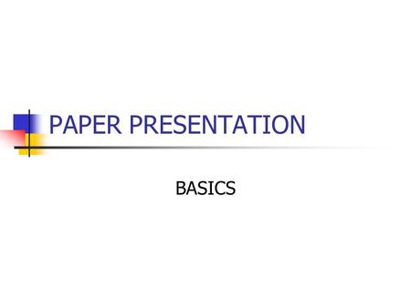 PAPER PRESENTATION BASICS. INDEX I. TYPE II. FORMAT i. Abstract ii. Introduction iii. Line diagram iv. Working v. Quantitative facts vi. Analysis and.