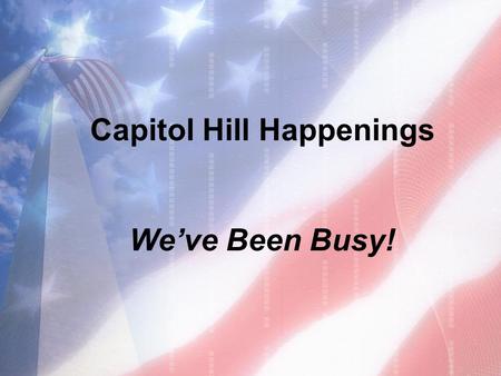 Capitol Hill Happenings We’ve Been Busy!. 2 ND SESSION (2008):  Military pay raise of 3.9%, 0.5% over what the President asked  Civilian pay raise tied.