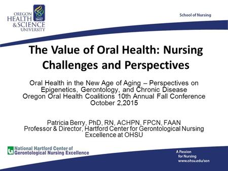 The Value of Oral Health: Nursing Challenges and Perspectives Oral Health in the New Age of Aging – Perspectives on Epigenetics, Gerontology, and Chronic.