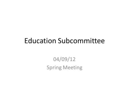 Education Subcommittee 04/09/12 Spring Meeting. EdSC Mission To provide students and educators access to activities and information that highlight aerospace.