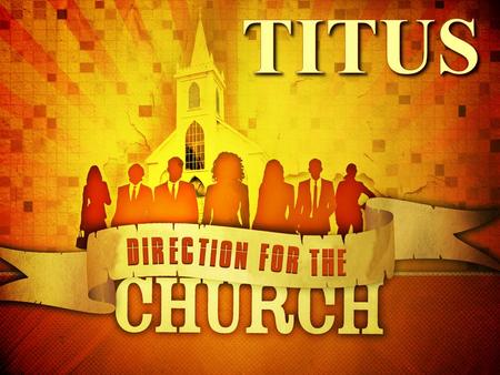 1.Character of a Church Leader 2.Convictions of a Church Leader 3.Conduct between the members of a Healthy Church Titus.