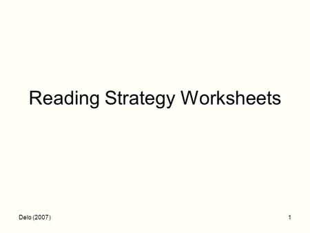 Delo (2007)1 Reading Strategy Worksheets. Delo (2007)2 Ch. Pictures 1. 2. 3. 4. 5. Ch. Significant facts 1. 2. 3. 4. 5. A picture is worth a thousand.