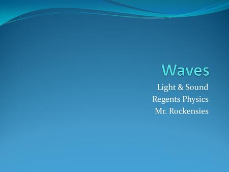 Light & Sound Regents Physics Mr. Rockensies. Homework Answers 22) 32 m 23) 0.4286 s 24) 3.03 s 25) 0 m 26) 2 m/s 27) 2 m/s 2 28) 7.35 m 29) 432 m 30)