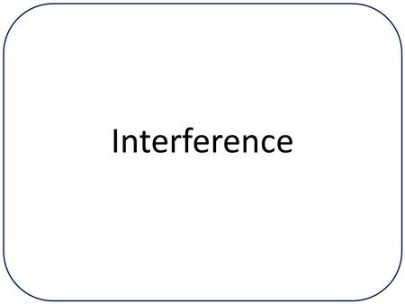 Interference Interference of Waves When waves ______ at the same place at the same time, ________________ occurs.