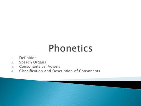 Phonetics Definition Speech Organs Consonants vs. Vowels