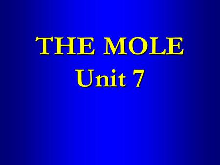 THE MOLE Unit 7. One way to measure how much substance available is to count the # of particles in that sample –However, atoms & molecules are extremely.