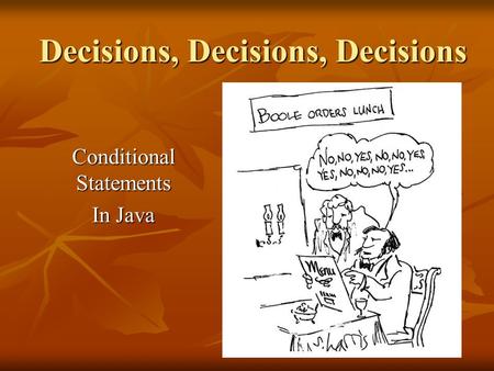 Decisions, Decisions, Decisions Conditional Statements In Java.