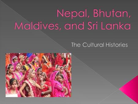  Nepal has a mix of ethnic groups › Indo-Nepalese  Migrated from South › Tibeto-Nepalese  Migrated from North  Known for mountaineering skills  Bhutan.