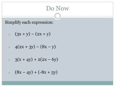 Do Now (3x + y) – (2x + y) 4(2x + 3y) – (8x – y)