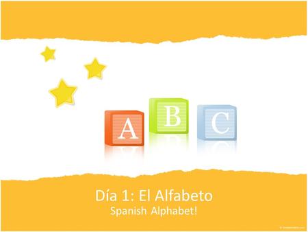 Día 1: El Alfabeto Spanish Alphabet!. Spanish Alphabet Looks identical to English alphabet! Spanish Alphabet has a few more letters. Easy to remember!