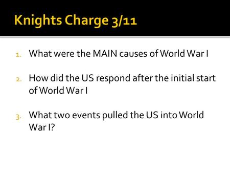 Knights Charge 3/11 What were the MAIN causes of World War I