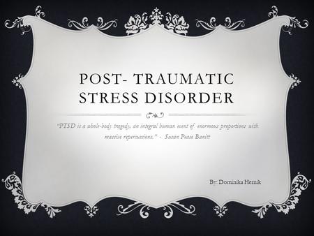 Post- Traumatic Stress Disorder