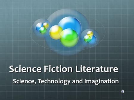 Science Fiction Literature Science, Technology and Imagination.