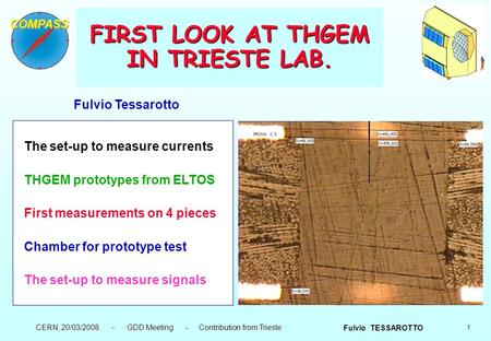 1 Fulvio TESSAROTTO CERN, 20/03/2008 - GDD Meeting - Contribution from Trieste FIRST LOOK AT THGEM IN TRIESTE LAB. The set-up to measure currents THGEM.