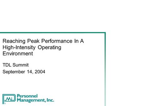 Reaching Peak Performance In A High-Intensity Operating Environment TDL Summit September 14, 2004.