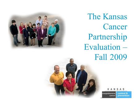 The Kansas Cancer Partnership Evaluation – Fall 2009.