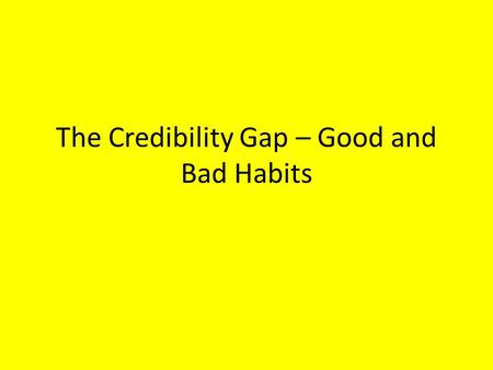 The Credibility Gap – Good and Bad Habits. “I would like a pair of human shaped trousers, please”