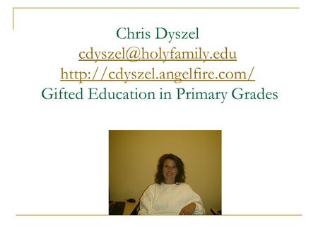 Chris Dyszel  Gifted Education in Primary Grades