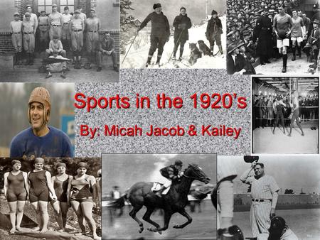 Sports in the 1920’s By: Micah Jacob & Kailey. Boxing Very popularVery popular Social gatheringSocial gathering Many towns made money and lost money on.