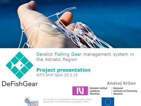 The Project is co-founded by the European Union, Instrument for Pre-Accession Assistance (IPA) Derelict Fishing Gear management system in the Adriatic.