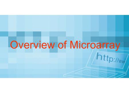 Overview of Microarray. 2/71 Gene Expression Gene expression Production of mRNA is very much a reflection of the activity level of gene In the past, looking.