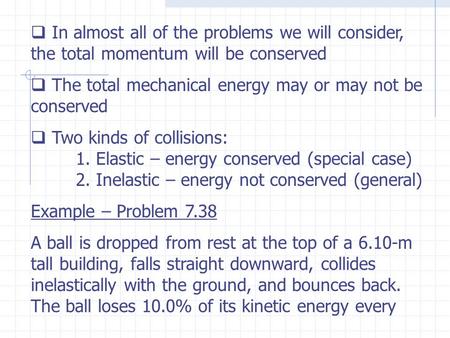 The total mechanical energy may or may not be conserved