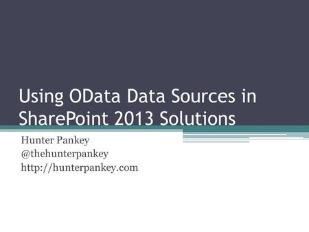 Using OData Data Sources in SharePoint 2013 Solutions Hunter