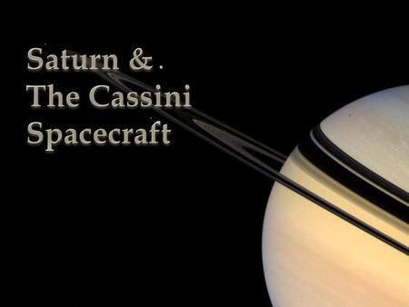 Saturn & The Cassini Spacecraft