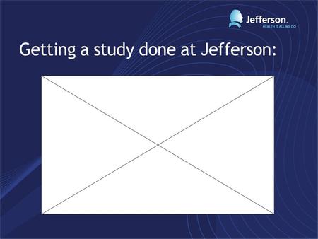 Getting a study done at Jefferson:. Startup Activities: Image courtesy of CITI Program Clinical Research Coordinator course.