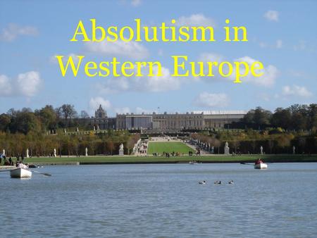 Absolutism in Western Europe. Characteristics Monarchs not subordinate to elected assemblies Nobility effectively brought under control Bureaucracies.