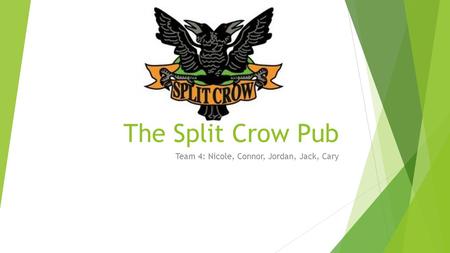 The Split Crow Pub Team 4: Nicole, Connor, Jordan, Jack, Cary.