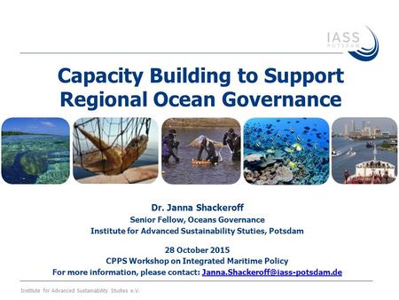 8 November 2015 Institute for Advanced Sustainability Studies e.V.Informal Seminar on the Development of a New IA for BBNJ Capacity Building to Support.