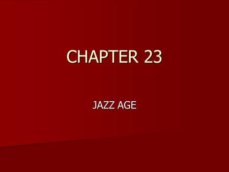 CHAPTER 23 JAZZ AGE.