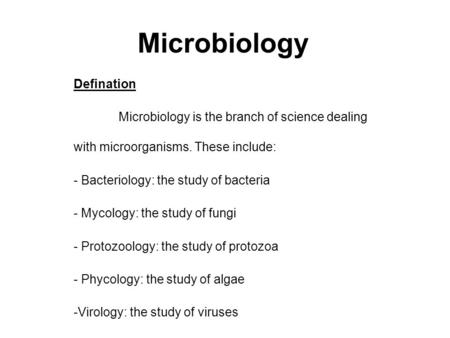 Microbiology Defination - Bacteriology: the study of bacteria