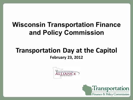 Wisconsin Transportation Finance and Policy Commission Transportation Day at the Capitol February 23, 2012.