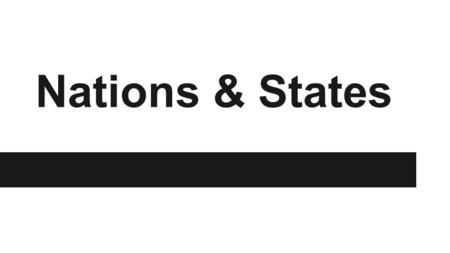 Nations & States. Learning Targets ●I can define nation and identify the different types of states. ●I can compare different shapes of states and analyze.