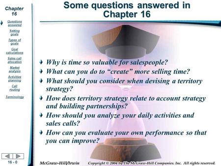 16 - 0 Chapter 16 Chapter 16 Questions answered Setting goals Types of goals Goal calculations Sales call allocation Market analysis Activities planning.