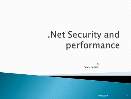 By Sandeep Gadi 12/20/20151.  Design choices for securing a system affect performance, scalability and usability. There is usually a tradeoff between.