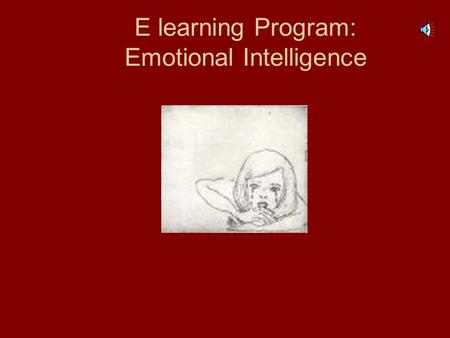 E learning Program: Emotional Intelligence How is this program relevant to you? In a validated international research it has been established that out.