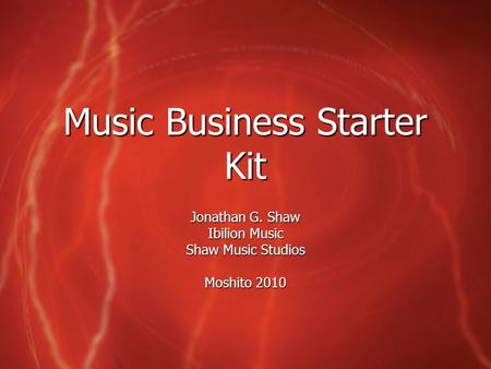 Music Business Starter Kit Jonathan G. Shaw Ibilion Music Shaw Music Studios Moshito 2010.