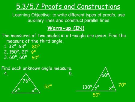 5.3/5.7 Proofs and Constructions Warm-up (IN) Learning Objective: to write different types of proofs, use auxiliary lines and construct parallel lines.