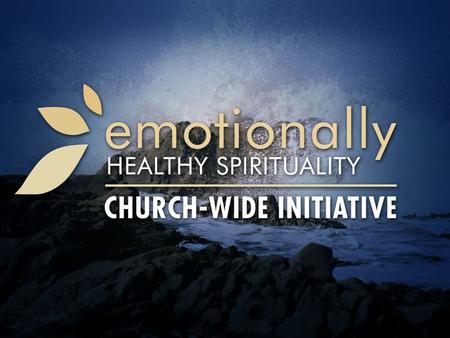 Begin the Journey… Through Emotionally Healthy Spirituality Summary and Applications.