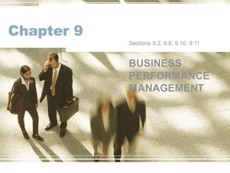 Chapter 9 BUSINESS PERFORMANCE MANAGEMENT Sections 9.2, 9.8, 9.10, 9.11.